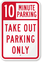 10 Minutes Parking Take Out Parking Only Sign