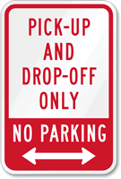 Pick-Up And Drop-Off Only No Parking (arrow) Sign