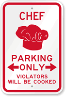 Chef Parking Only, Violators Will Be Cooked Sign