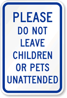 Do Not Leave Children, Pets Unattended Sign