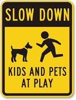 Slow Down Kids & Pets at Play Sign