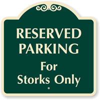Reserved Parking For Storks Only SignatureSign™