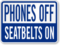 Phones Off Seatbelts On Drive Safely Sign