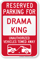 Reserved Parking For Drama King, Others Towed Sign