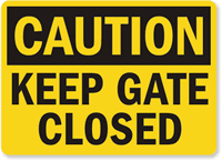 Caution Keep Gate Closed Sign