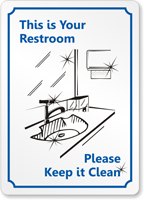 This is Your Restroom Please Clean Sign