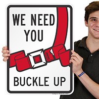 We Need You Buckle Up Signs
