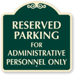 Reserved Parking For Administrative Personnel Only SignatureSign™