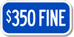 $350 FINE Sign