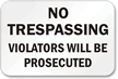 No Trespassing Violators Will be Prosecuted Sign
