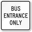 Bus Entrance Only Sign