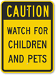 Caution - Watch For Children And Pets Sign