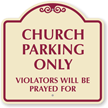 Church Parking Only, Violators Prayed For Sign