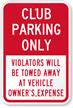 Club Parking Only  Violators Towed Away Sign