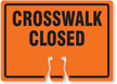 CROSSWALK CLOSED Cone Top Warning Sign