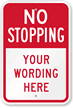 No Stopping - Your Wording Here Custom Sign