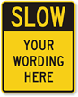 Custom Slow Down Sign