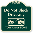 Do Not Block Driveway  Tow Away Zone Sign
