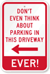 Don't Think About Parking In This Driveway Sign