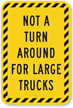Not a Turn Around for Large Trucks Sign