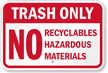 No Recyclables Hazardous Materials Trash Only Sign