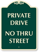 Private Drive No Thru Street SignatureSign™