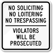 No Soliciting Loitering Trespassing Prosecuted Sign