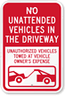 No Unattended Vehicles In Driveway  Unauthorized Towed Sign