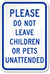 Do Not Leave Children  Pets Unattended Sign