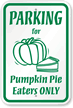Pumpkin Pie Eaters Only Parking Sign