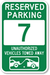 Reserved Parking 7 Unauthorized Vehicles Towed Away Sign
