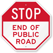 STOP, End Of Public Road Sign