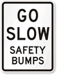Go Slow Safety Bumps Sign