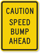Caution Speed Bump Ahead Sign
