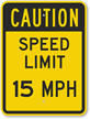 Caution - Speed Limit 15 MPH Sign
