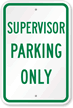 Supervisor Parking Only Sign