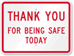 Thank You For Being Safe Today Sign