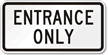 Entrance Only Traffic Entrance Sign