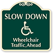 Slow Down Wheelchair Traffic SignatureSign™