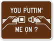 You Puttin' Me On? Seat Belt Sign
