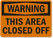 Warning Area Closed Off Sign