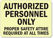Authorized Personnel Proper Safety Attire Required Sign
