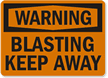 Warning Blasting Keep Away Sign
