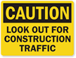 Look Out For Construction Traffic Caution Sign