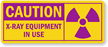 Caution: X-Ray Equipment In Use Sign