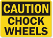 Caution Chock Wheels Sign