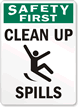 Safety First Clean Up Spills Sign