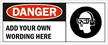 Danger:ADD YOUR OWN WORDING HERE