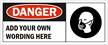 Danger:ADD YOUR OWN WORDING HERE