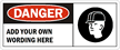 Danger:ADD YOUR OWN WORDING HERE